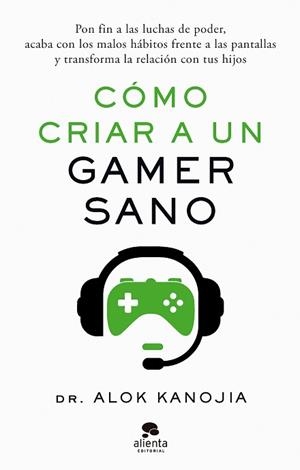 CÓMO CRIAR A UN GAMER SANO | 9788413443546 | KANOJIA, DR. ALOK | Llibreria Aqualata | Comprar llibres en català i castellà online | Comprar llibres Igualada