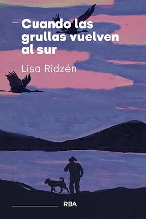 CUANDO LAS GRULLAS VUELVEN AL SUR | 9788411326544 | RIDZÉN, LISA | Llibreria Aqualata | Comprar llibres en català i castellà online | Comprar llibres Igualada