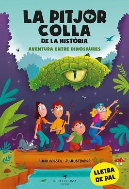 PITJOR COLLA DE LA HISTÒRIA, LA.  AVENTURA ENTRE DINOSAURES | 9788419747099 | ACOSTA, ALICIA | Llibreria Aqualata | Comprar libros en catalán y castellano online | Comprar libros Igualada