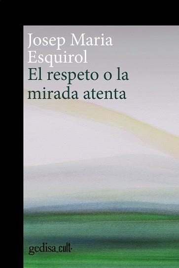 RESPETO O LA MIRADA ATENTA, EL | 9788419406378 | ESQUIROL, JOSEP MARIA | Llibreria Aqualata | Comprar libros en catalán y castellano online | Comprar libros Igualada