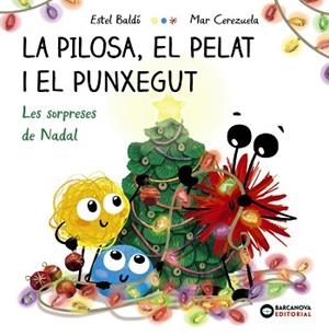 PILOSA, EL PELAT I EL PUNXEGUT, LA. LES SORPRESES DE NADAL | 9788448963101 | BALDÓ, ESTEL | Llibreria Aqualata | Comprar libros en catalán y castellano online | Comprar libros Igualada