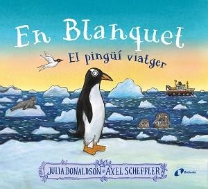 EN BLANQUET, EL PINGÜÍ VIATGER | 9788413493220 | DONALDSON, JULIA | Llibreria Aqualata | Comprar libros en catalán y castellano online | Comprar libros Igualada