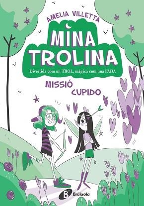 MINA TROLINA, 3. MISSIÓ CUPIDO | 9788413493435 | VILLETTA, AMELIA | Llibreria Aqualata | Comprar libros en catalán y castellano online | Comprar libros Igualada