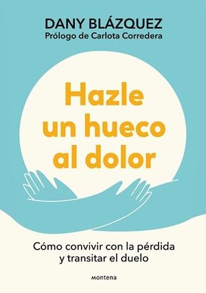 HAZLE UN HUECO AL DOLOR | 9788410298019 | BLÁZQUEZ, DANY | Llibreria Aqualata | Comprar llibres en català i castellà online | Comprar llibres Igualada