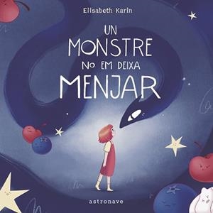UN MONSTRE NO EM DEIXA MENJAR | 9788467971460 | ELISABETH KARIN | Llibreria Aqualata | Comprar llibres en català i castellà online | Comprar llibres Igualada