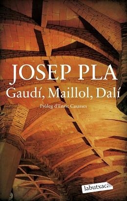 GAUDÍ, MAILLOL, DALÍ | 9788419971487 | PLA, JOSEP | Llibreria Aqualata | Comprar libros en catalán y castellano online | Comprar libros Igualada