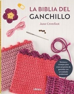 BIBLIA DEL GANCHILLO, LA | 9788411540759 | CROWFOOT´S, JANE | Llibreria Aqualata | Comprar libros en catalán y castellano online | Comprar libros Igualada