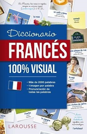 DICCIONARIO DE FRANCÉS 100% VISUAL | 9788417273064 | LAROUSSE EDITORIAL | Llibreria Aqualata | Comprar libros en catalán y castellano online | Comprar libros Igualada