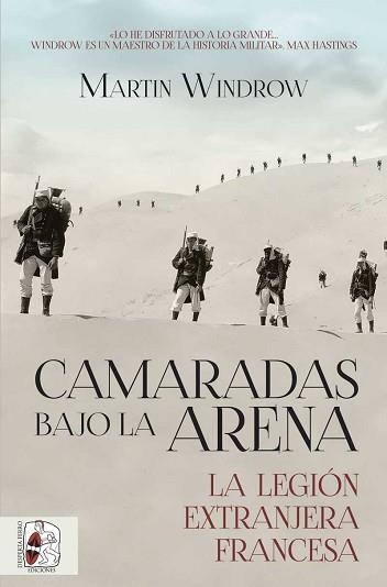CAMARADAS BAJO LA ARENA. LA LEGIÓN EXTRANJERA FRANCESA | 9788412815788 | WINDROW, MARTIN | Llibreria Aqualata | Comprar libros en catalán y castellano online | Comprar libros Igualada