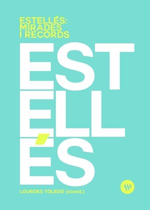 ESTELLÉS: MIRADES I RECORDS | 9788411560528 | TOLEDO, LOURDES/AÑÓ, ISABEL/CABANILLES, ANTONIA/FRANCÉS, MARIA ÁNGELS/LLIBERÓS, SUSANNA/POZO, BEGONY | Llibreria Aqualata | Comprar libros en catalán y castellano online | Comprar libros Igualada