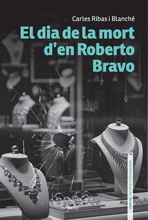 DIA DE LA MORT D’EN ROBERTO BRAVO, EL | 9788418096846 | RIBAS BLANCHÉ, CARLES | Llibreria Aqualata | Comprar libros en catalán y castellano online | Comprar libros Igualada