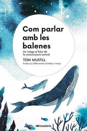 COM PARLAR AMB LES BALENES | 9788413564395 | MUSTILL, TOM | Llibreria Aqualata | Comprar libros en catalán y castellano online | Comprar libros Igualada