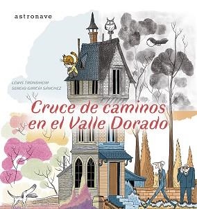 CRUCE DE CAMINOS EN EL VALLE DORADO | 9788467970562 | TRONDHEIM, LEWIS / GARCIA, SERGIO / MORAL, LOLA | Llibreria Aqualata | Comprar libros en catalán y castellano online | Comprar libros Igualada