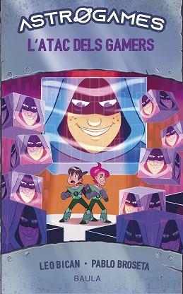 ASTROGAMES 7. L'ATAC DELS GAMERS | 9788447950836 | BICAN, LEO | Llibreria Aqualata | Comprar libros en catalán y castellano online | Comprar libros Igualada