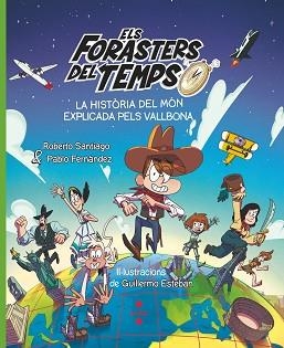 FORASTERS DEL TEMPS, ELS. LA HISTÒRIA DEL MÓN EXPLICADA PELS VALLBONA | 9788466158213 | SANTIAGO, ROBERTO / FERNÁNDEZ VÁZQUEZ, PABLO | Llibreria Aqualata | Comprar libros en catalán y castellano online | Comprar libros Igualada