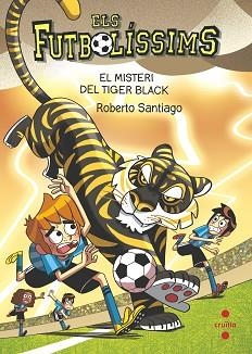 FUTBOLÍSSIMS 26, ELS. EL MISTERI DEL TIGER BLACK | 9788466157063 | SANTIAGO, ROBERTO | Llibreria Aqualata | Comprar llibres en català i castellà online | Comprar llibres Igualada