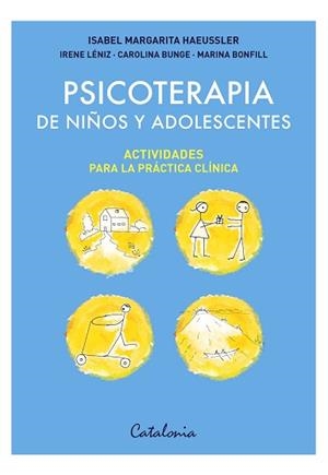 PSICOTERAPIA DE NIÑOS Y ADOLESCENTES: ACTIVIDADES PARA LA PRÁCTICA CLÍNICA | 9788419467546 | HAEUSSLER PÉREZ DE ARCE, ISABEL MARGARITA/LÉNIZ EGUIGUREN, IRENE/BUNGE PRIETO, CAROLINA/BONFILL RALL | Llibreria Aqualata | Comprar libros en catalán y castellano online | Comprar libros Igualada