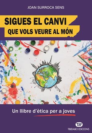 SIGUES EL CANVI QUE VOLS VEURE AL MÓN | 9788410013865 | SURROCA SENS, JOAN | Llibreria Aqualata | Comprar llibres en català i castellà online | Comprar llibres Igualada