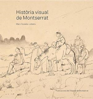 HISTÒRIA VISUAL DE MONTSERRAT | 9788491913450 | SUREDA I JUBANY, MARC | Llibreria Aqualata | Comprar llibres en català i castellà online | Comprar llibres Igualada