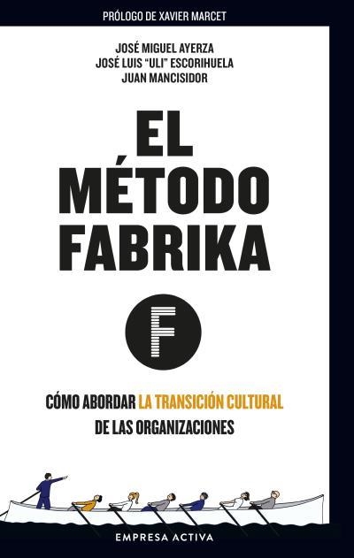 MÉTODO FABRIKA, EL | 9788416997701 | AYERZA, JOSÉ MIGUEL/ESCORIHUELA, JOSÉ LUIS "ULI"/MANCISIDOR, JUAN | Llibreria Aqualata | Comprar libros en catalán y castellano online | Comprar libros Igualada