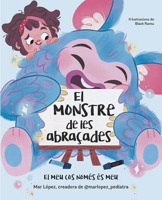 MONSTRE DE LES ABRAÇADES, EL. EL MEU COS NOMÉS ÉS MEU | 9788448869878 | LÓPEZ, MAR | Llibreria Aqualata | Comprar libros en catalán y castellano online | Comprar libros Igualada