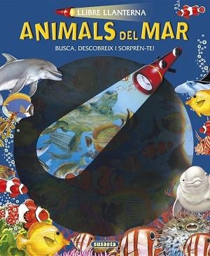 ANIMALS DEL MAR. LLIBRE LLANTERNA | 9788467745375 | SUSAETA, EQUIP | Llibreria Aqualata | Comprar libros en catalán y castellano online | Comprar libros Igualada