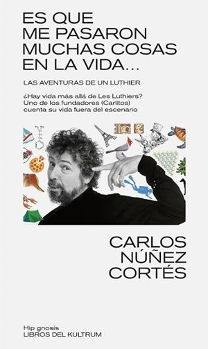 ES QUE ME PASARON MUCHAS COSAS EN ESTA VIDA... LAS AVENTURAS DE UN LUTHIER | 9788418404610 | NÚÑEZ, CARLOS | Llibreria Aqualata | Comprar llibres en català i castellà online | Comprar llibres Igualada