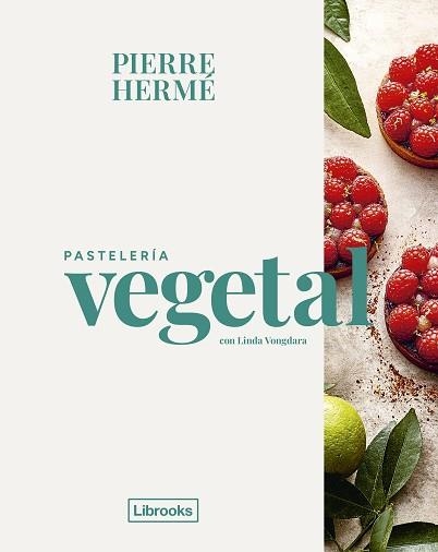 PASTELERÍA VEGETAL | 9788412921779 | HERMÉ, PIERRE / VONGDARA, LINDA | Llibreria Aqualata | Comprar llibres en català i castellà online | Comprar llibres Igualada