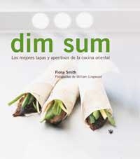 DIM SUM,LAS MEJORES TAPAS Y APERITIVOS DE LA COCINA ORIENTAL | 9788478712199 | SMITH, FIONA | Llibreria Aqualata | Comprar libros en catalán y castellano online | Comprar libros Igualada