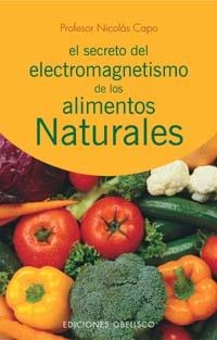SECRETO DEL ELECTROMAGNETISMO DE LOS ALIMENTOS (SALUD Y VIDA | 9788497771726 | CAPO, NICOLAS | Llibreria Aqualata | Comprar libros en catalán y castellano online | Comprar libros Igualada