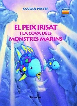 PEIX IRISAT I LA COVA DELS MONSTRES MARINS, EL | 9788448821944 | PFISTER, MARCUS | Llibreria Aqualata | Comprar libros en catalán y castellano online | Comprar libros Igualada