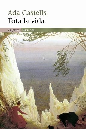 TOTA LA VIDA (NARRATIVA 244) | 9788497870917 | CASTELLS, ADA | Llibreria Aqualata | Comprar llibres en català i castellà online | Comprar llibres Igualada