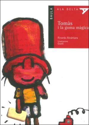 TOMAS I LA GOMA MAGICA (ALA DELTA 5 ANYS VERMELL, 15) | 9788447913596 | ALCANTARA, RICARDO | Llibreria Aqualata | Comprar libros en catalán y castellano online | Comprar libros Igualada