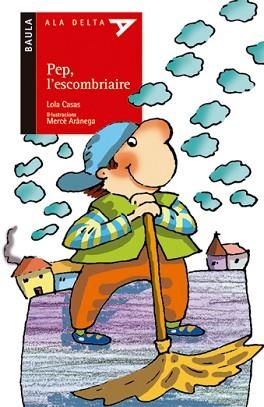 PEP, L'ESCOMBRIAIRE (ALA DELTA VERMELL 5 ANYS, 16) | 9788447913589 | CASAS, LOLA/ARANEGA, MERCE (IL.) | Llibreria Aqualata | Comprar llibres en català i castellà online | Comprar llibres Igualada