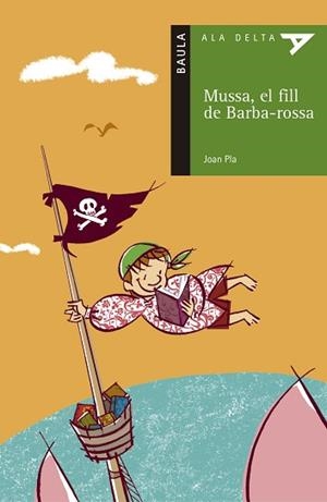 MUSSA, EL FILL DE BARBA-ROSSA (ALA DELTA VERD 10 ANYS) | 9788447913565 | PLA, JOAN | Llibreria Aqualata | Comprar llibres en català i castellà online | Comprar llibres Igualada