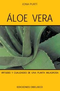 ALOE VERA : VIRTUDES Y CUALIDADES DE UNA PLANTA MILAGROSA | 9788497770330 | PURTI PRAT, IONA (1964- ) | Llibreria Aqualata | Comprar llibres en català i castellà online | Comprar llibres Igualada