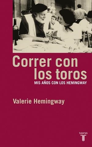 CORRER CON LOS TOROS. MIS AÑOS CON LOS HEMINGWAY | 9788430605811 | HEMINGWAY, VALERIE | Llibreria Aqualata | Comprar llibres en català i castellà online | Comprar llibres Igualada