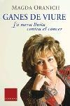 GANES DE VIURE -LA MEVA LLUITA CONTRA EL CANCER (AVUI 10) | 9788466406246 | ORANICH, MAGDA | Llibreria Aqualata | Comprar llibres en català i castellà online | Comprar llibres Igualada