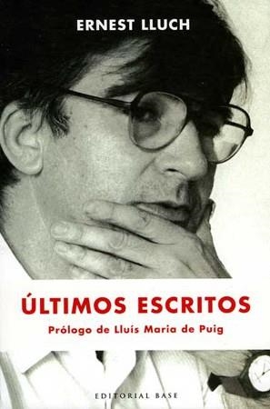 ULTIMOS ESCRITOS (BASE HISPANICA 2) | 9788485031276 | LLUCH, ERNEST | Llibreria Aqualata | Comprar libros en catalán y castellano online | Comprar libros Igualada