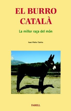 BURRO CATALA, EL. LA MILLOR RAÇA DEL MON (CULTURA POPULAR,2) | 9788495695482 | VILALTA CAELLAS, ISAAC | Llibreria Aqualata | Comprar libros en catalán y castellano online | Comprar libros Igualada