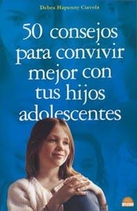 50 CONSEJOS PARA CONVIVIR MEJOR CON TUS HIJOS ADOLESCENTES | 9788497541572 | HAPENNY CIAVOLA, DEBRA | Llibreria Aqualata | Comprar llibres en català i castellà online | Comprar llibres Igualada