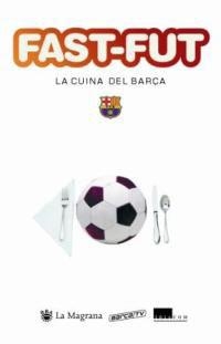 FAST-FUT, LA CUINA DEL BARÇA | 9788478713332 | AA.VV. | Llibreria Aqualata | Comprar llibres en català i castellà online | Comprar llibres Igualada
