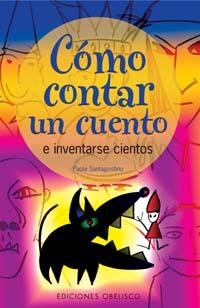 COMO CONTAR UN CUENTO | 9788497771832 | SANTAGOSTINO, PAOLA | Llibreria Aqualata | Comprar llibres en català i castellà online | Comprar llibres Igualada