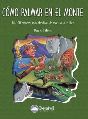 COMO PALMAR EN EL MONTE. LAS 100 MANERAS MAS ATRACTIVAS DE M | 9788496192713 | TILTON, BUCK | Llibreria Aqualata | Comprar libros en catalán y castellano online | Comprar libros Igualada