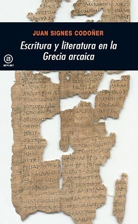 ESCRITURA Y LITERATURA EN LA GRECIA ARCAICA | 9788446017486 | SIGNES, JUAN (1964- ) | Llibreria Aqualata | Comprar libros en catalán y castellano online | Comprar libros Igualada
