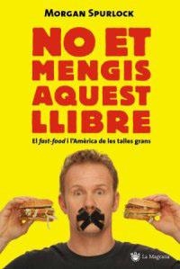 NO ET MENGIS AQUEST LLIBRE (ORIGENS 94) | 9788478713493 | SPURLOCK, MORGAN | Llibreria Aqualata | Comprar libros en catalán y castellano online | Comprar libros Igualada