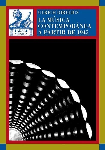 MUSICA CONTEMPORANEA A PARTIR DE 1945, LA (MUSICA 15) | 9788446012917 | DIBELIUS, ULRICH | Llibreria Aqualata | Comprar libros en catalán y castellano online | Comprar libros Igualada