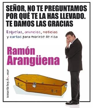 SEÑOR, NO TE PREGUNTAMOS POR QUE TE LA HAS LLEVADO | 9788484604464 | RAMON ARANGÜENA | Llibreria Aqualata | Comprar libros en catalán y castellano online | Comprar libros Igualada