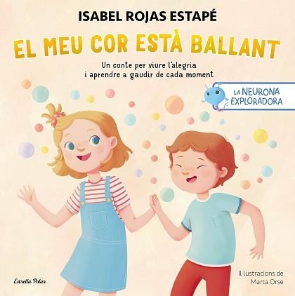 NEURONA EXPLORADORA, LA. EL MEU COR ESTÀ  BALLANT | 9788413899732 | ORSE, MARTA / ROJAS ESTAPÉ, ISABEL | Llibreria Aqualata | Comprar libros en catalán y castellano online | Comprar libros Igualada