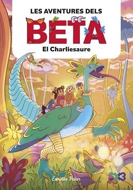 AVENTURES DELS BETA 2, LES. EL CHARLIESAURE | 9788413899756 | LOLA P. | Llibreria Aqualata | Comprar libros en catalán y castellano online | Comprar libros Igualada